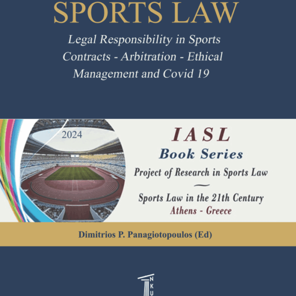 SPORTS LAW. Legal Responsibility in Sports. Contracts - Arbitration - Ethical Management and Covid 19. IASL Book Series. Project of Research in Sports Law